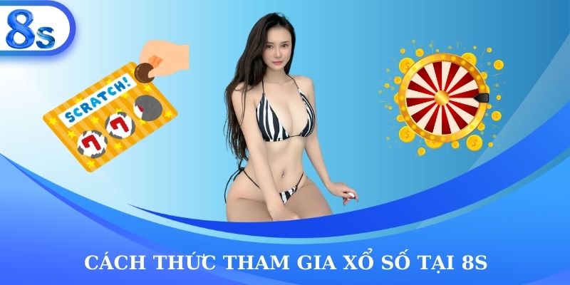 Cách thức tham gia xổ số 8s