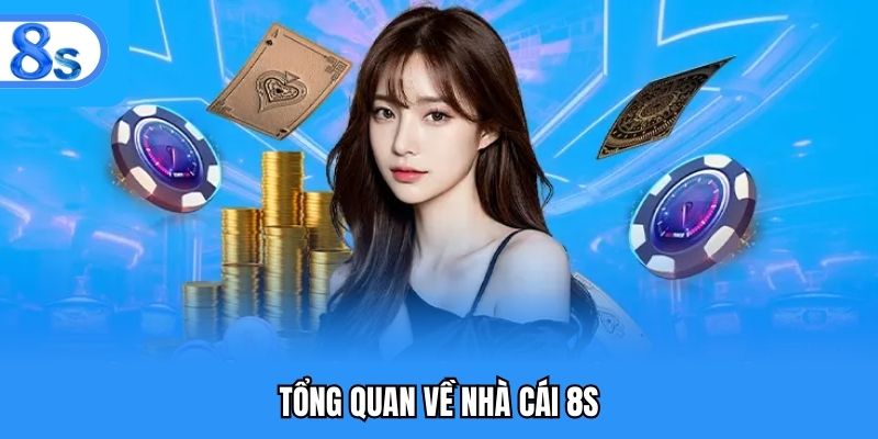 Tổng quan về nhà cái 8S