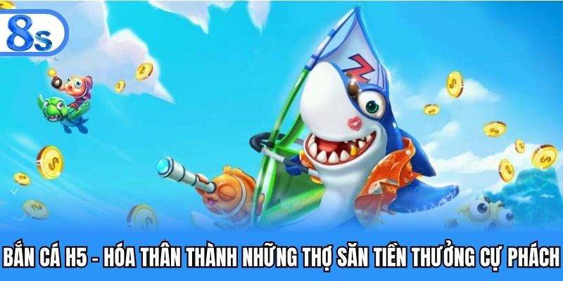Bắn Cá H5