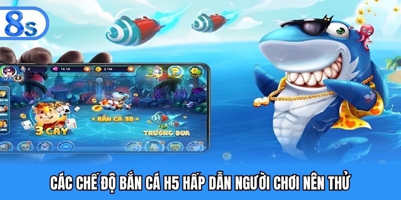 Các chế độ bắn cá H5 hấp dẫn người chơi nên thử