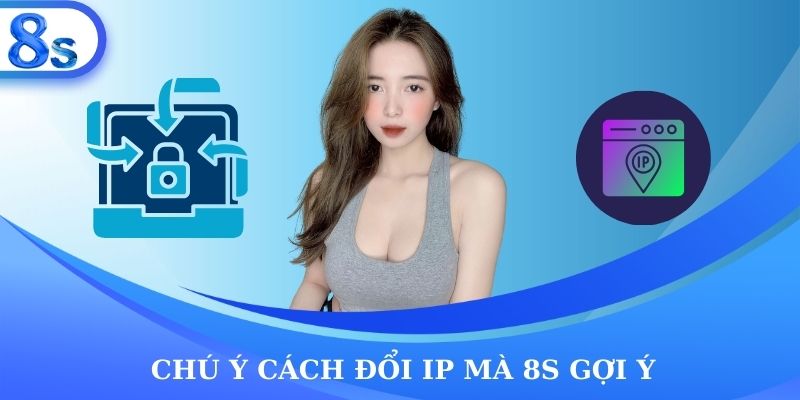 Cách đổi IP mà 8s gợi ý