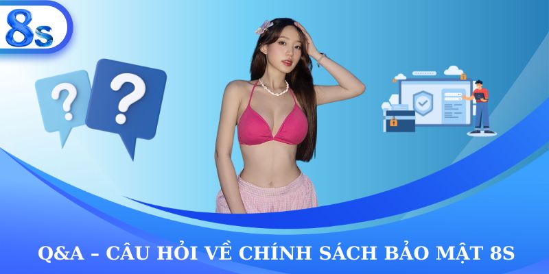 Câu hỏi về chính sách bảo mật 8S