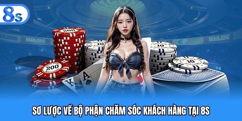 Sơ lược về bộ phận chăm sóc khách hàng tại 8S