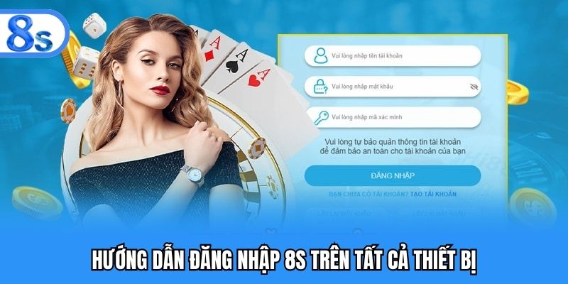 Hướng dẫn đăng nhập 8S trên tất cả thiết bị