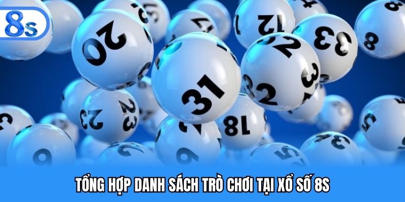 Tổng hợp danh sách trò chơi tại xổ số 8S