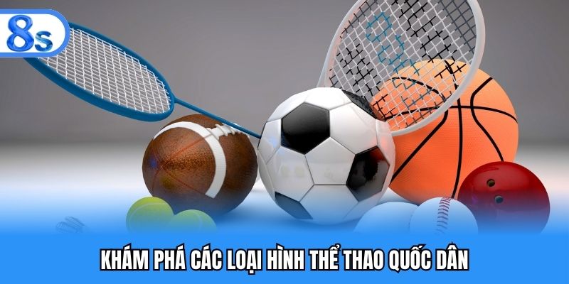 Khám phá các loại hình thể thao quốc dân