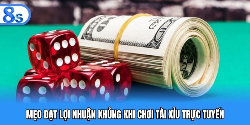 Mẹo đạt lợi nhuận khủng khi chơi tài xỉu trực tuyến