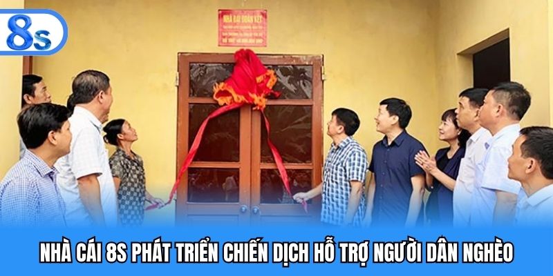 Nhà cái 8S phát triển chiến dịch hỗ trợ người dân nghèo