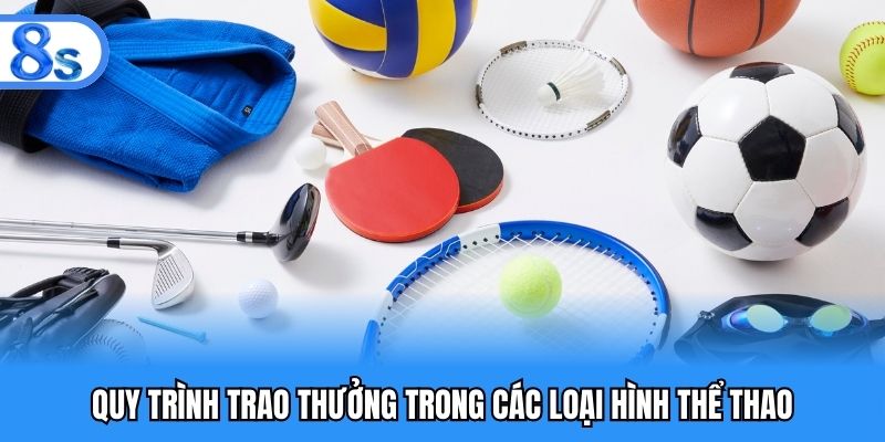 Quy trình trao thưởng trong các loại hình thể thao