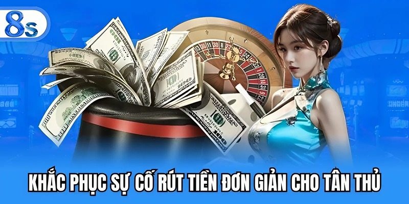 Khắc phục sự cố rút tiền đơn giản cho tân thủ