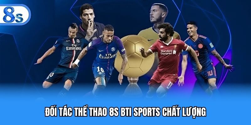 Đối tác thể thao 8S BTI Sports chất lượng