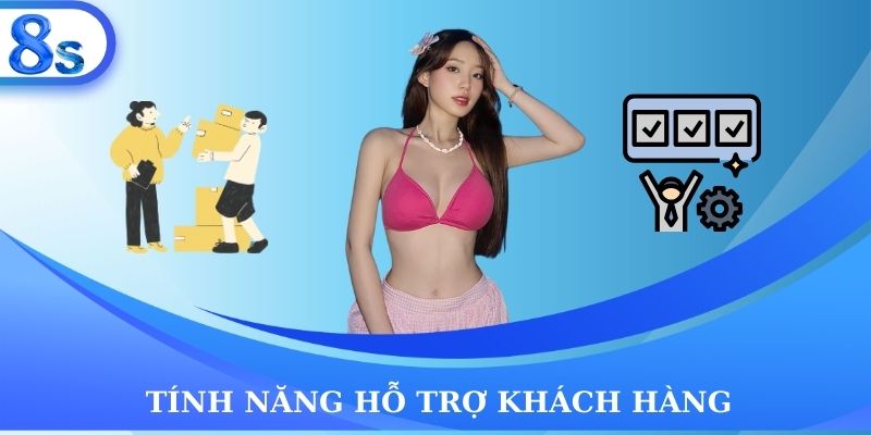 Tính năng hỗ trợ khách hàng