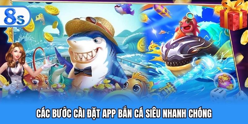 Các bước cài đặt app bắn cá siêu nhanh chóng