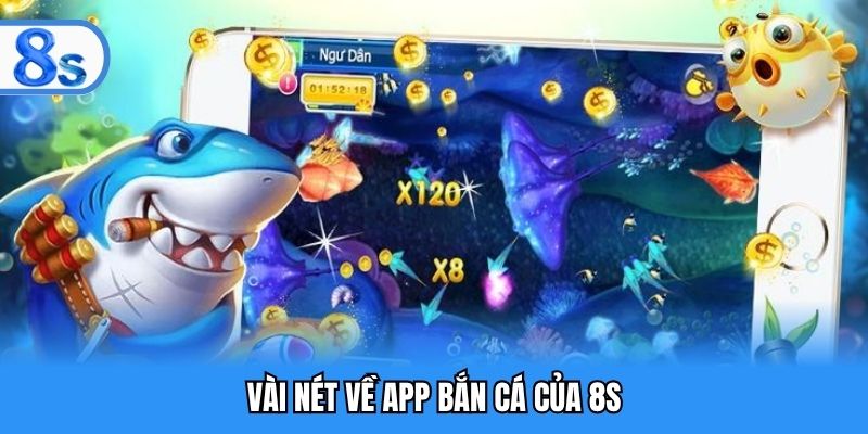 Vài nét về app bắn cá của 8S