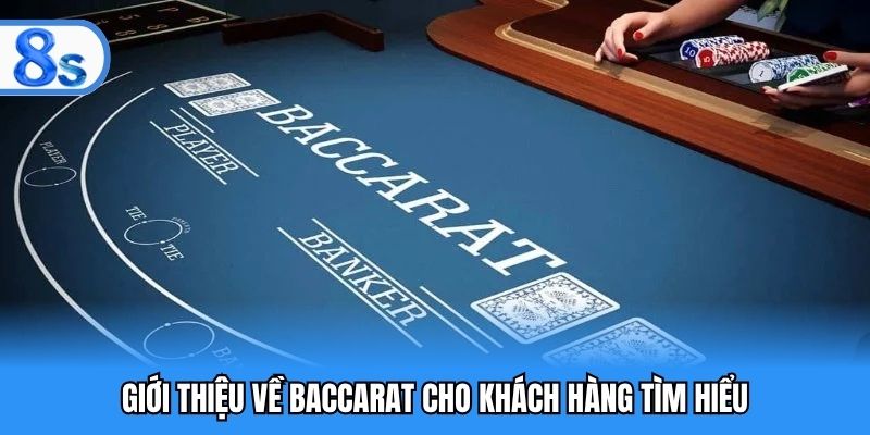 Giới thiệu về baccarat cho khách hàng tìm hiểu