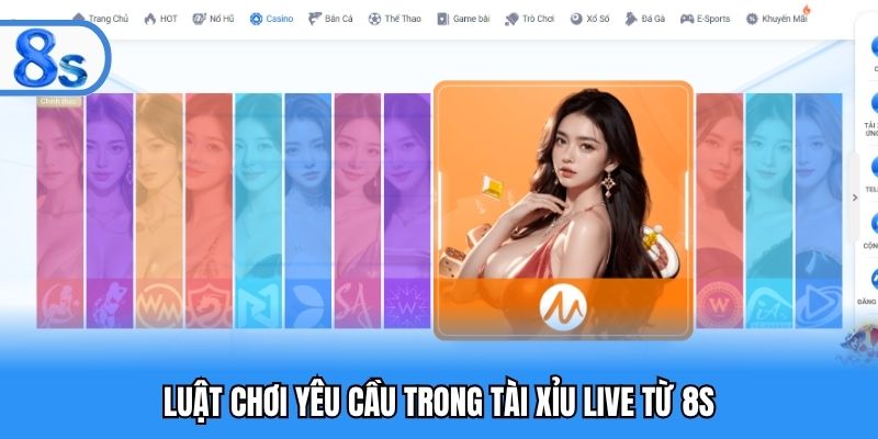 Luật chơi yêu cầu trong tài xỉu live từ 8S