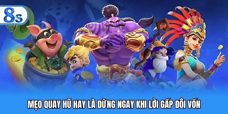 Mẹo quay hũ hay là dừng ngay khi lời gấp đôi vốn