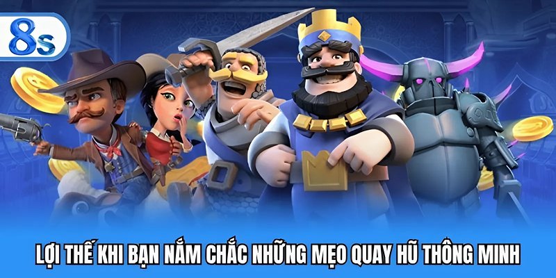 Lợi thế khi bạn nắm chắc những mẹo quay hũ thông minh
