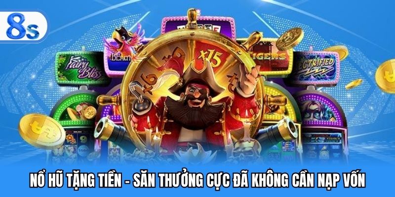 Nổ hũ tặng tiền