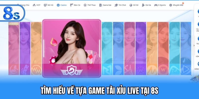 Tìm hiểu về tựa game tài xỉu live tại 8S