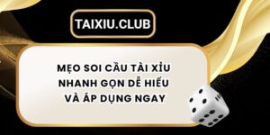 Mẹo Soi Cầu Tài Xỉu Nhanh Gọn Dễ Hiểu Và Áp Dụng Ngay