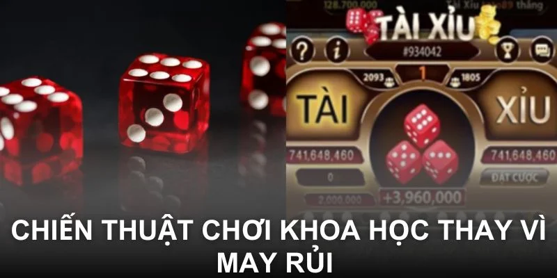 Chiến thuật chơi khoa học thay vì may rủi 