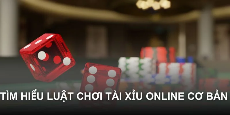 Hiểu rõ về luật chơi Tài Xỉu online cơ bản